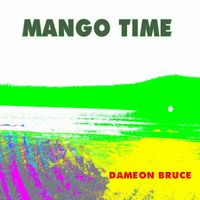 Dameon Bruce - Mango Time