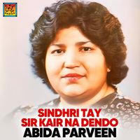 Abida Parveen - Sindhri Tay Sir Kair Na Dendo