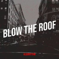 AlgoRhythm - Blow the Roof