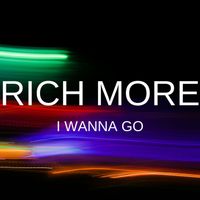 RICH MORE - I Wanna Go
