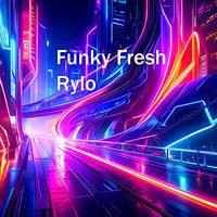 Funky Fresh - Rylo