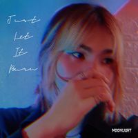 MOONLIGHT - Just Let It Burn