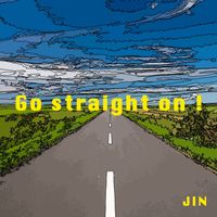 JIN - Go straight on !
