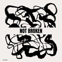 Anand - Not Broken (Explicit)