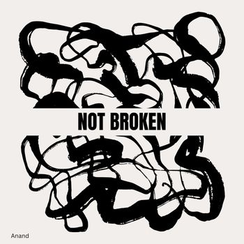 Anand - Not Broken (Explicit)