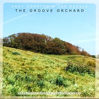 Andy Compton & The Rurals - The Groove Orchard - Unreleased Grooves from 1996 & 1997