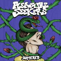 Pleasure Seekers - Shattered