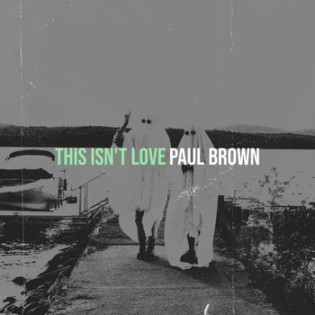 Paul Brown - This Isn't Love