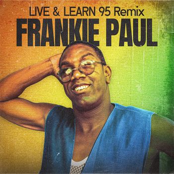 Frankie Paul - LIVE & LEARN (Remix 95)