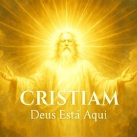 Cristiam - Deus Está Aqui