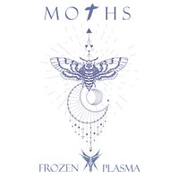 Frozen Plasma - Moths