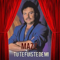 MAZZ - Tu Te Fuiste De Mi