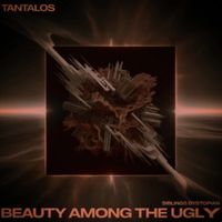 TANTALOS - Beauty Among The Ugly (Original Mix)
