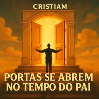 Cristiam - Portas Se Abrem No Tempo Do Pai