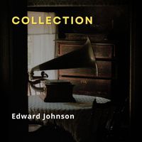 Edward Johnson - Collection