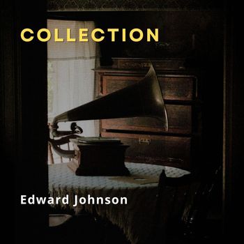 Edward Johnson - Collection