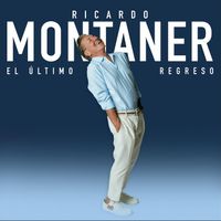 Ricardo Montaner - El Ultimo Regreso