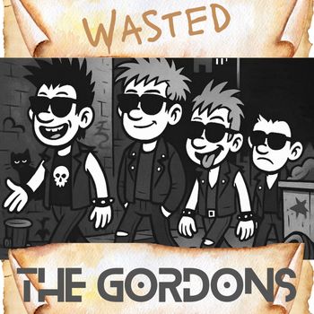 THE GORDONS - WASTED