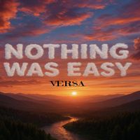 Versa - Nothing Was Easy (Explicit)