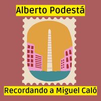 Alberto Podestá - Recordando a Miguel Caló