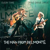 The Man from Delmonte - Every Time / Drive Drive Drive (Live)