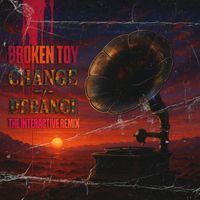 Broken Toy - Change/Derange (The Interactive Remix)