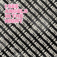 Aristo G - I See Angels In The Night