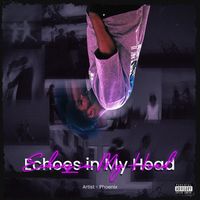 PHOENIX - Echoes In My Head (Explicit)