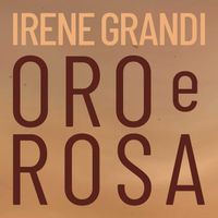 Irene Grandi - Oro e rosa