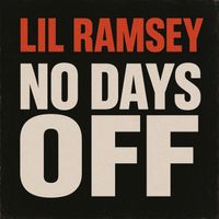 LIL RAMSEY - NO DAYS OFF