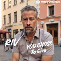 Riv - You Chose to Give