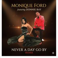 Monique Ford - Never a Day Go By (Alternate Mix) [feat. Donnie Ray]