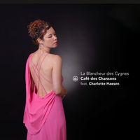 Café des Chansons & Charlotte Haesen - La Blancheur Des Cygnes