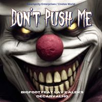 Bigfoot - Don't Push Me