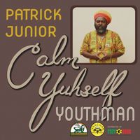 Patrick Junior - Calm Yuhself Youthman