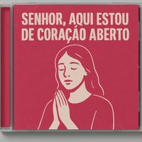 Cristiano Nascimento Santos - Senhor, aqui estou de coração aberto