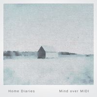 Mind over MIDI - Home Diaries 020