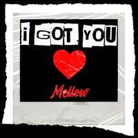 MELLOW - I Got You (Explicit)