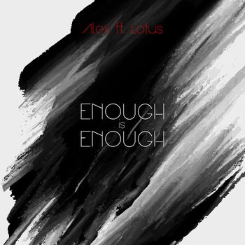 Alex (feat. Lotus) - Enough Is Enough