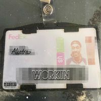 Alcatraz - Workin (Explicit)