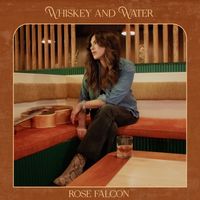 Rose Falcon - Whiskey and Water