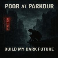 Poor at Parkour - Build My Dark Future