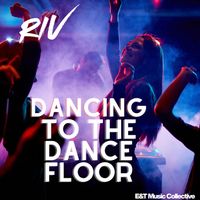Riv - Dancing to the Dance Floor