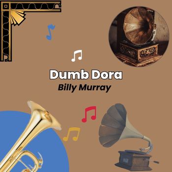 Billy Murray - Dumb Dora