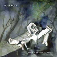 NOVA NOVA - Love Will Tear Us Apart