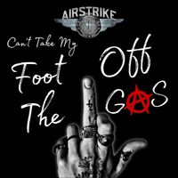 Airstrike - Can't Take My Foot Off The Gas (Explicit)