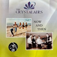 The Crystalairs - Now and Then