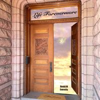 David M Everetts - Life Forevermore