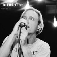 Arthur Lee - The End of That
