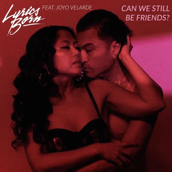 Lyrics Born - Can We Still Be Friends? (Explicit)